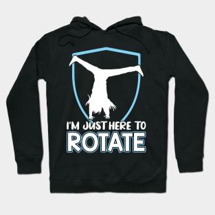 I'm Just Here To Rotate - Cartwheel Hoodie